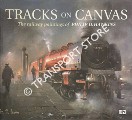 Book cover of Tracks on Canvas / Steam on Canvas - The railway paintings of Philip D. Hawkins by HAWKINS, Philip D. 